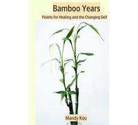 Bamboo Years: Poems for Healing and the Changing Self