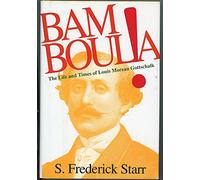 Bamboula!: Life and Times of Louis Moreau Gottschalk