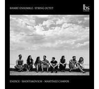 Bambu Ensemble - George Enescu, Dmitri Shostakovich, Javier Martínez-Campos: String Octet