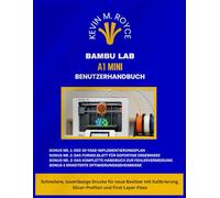 BAMBU LAB A1 MINI BENUTZERHANDBUCH: Schnellere, zuverlässige Drucke für neue Besitzer mit Kalibrierung, Slicer-Profilen und First-Layer-Fixes