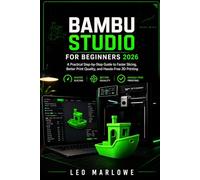 Bambu Studio for Beginners 2026: A Practical Step-by-Step Guide to Faster Slicing, Better Print Quality, and Hassle-Free 3D Printing