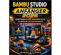 Bambu Studio für Anfänger 2026: Schrittweises Slicing, Mehrfarben-Setup, Kalibrierung und Fehlerbehebung für zuverlässigen 3D-Druck