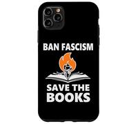 Ban Fascism Save the Books Hands Off Resist Fascism is Bad Case for iPhone 11 Pro Max