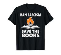 Ban Fascism Save The Books Hands Off Resist Fascism is Bad T-Shirt