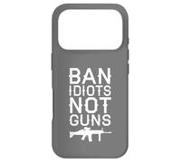 Ban Idiots Not Guns Political Statement Second Amendment Case for iPhone 17 Pro