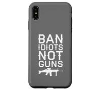 Ban Idiots Not Guns Political Statement Second Amendment Case for iPhone XS Max