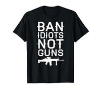 Ban Idiots Not Guns Political Statement Second Amendment T-Shirt