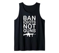 Ban Idiots Not Guns Political Statement Second Amendment Tank Top