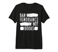 Ban Ignorance Not Books Banned Book Lover Reading Enthusiast Premium T-Shirt