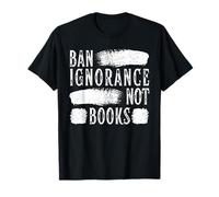 Ban Ignorance Not Books Banned Book Lover Reading Enthusiast T-Shirt