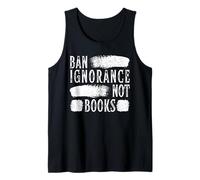 Ban Ignorance Not Books Banned Book Lover Reading Enthusiast Tank Top