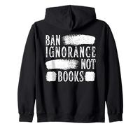 Ban Ignorance Not Books Banned Book Lover Reading Enthusiast Zip Hoodie