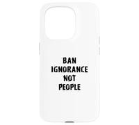 Ban Ignorance Not People Protest Case for iPhone 15 Pro
