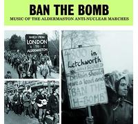 Ban The Bomb - Music Of The Aldermaston Anti-Nuclear Marches (3CD Set)