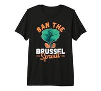 Ban the Brussel Sprout Brussel Sprout Hater Premium T-Shirt