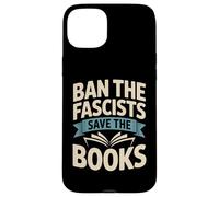 Ban the Fascists Save the Books Librarians Protest Book Bans Case for iPhone 15 Plus