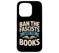 Ban the Fascists Save the Books Librarians Protest Book Bans Case for iPhone 15 Pro