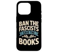 Ban the Fascists Save the Books Librarians Protest Book Bans Case for iPhone 16 Pro