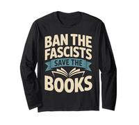 Ban The Fascists Save The Books Librarians Protest Book Bans Long Sleeve T-Shirt