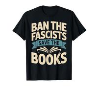Ban The Fascists Save The Books Librarians Protest Book Bans T-Shirt