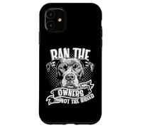 Ban The Owners Not The Breed Pitbull Case for iPhone 11