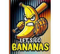 Banana Baseball Notebook: Let’s Go Bananas Funny College Ruled Journal for Sports Fans & Young Athletes