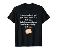 Banana Bread at Work Dude? Hell Yeah! Funny Meme Skunk Tee T-Shirt