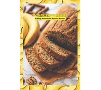 Banana Bread Recipes: Making Homemade Banana Breads: How to Make Banana Breads