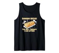 Banana Bread The Only Therapy I Can Afford Banana Bread Fans Tank Top