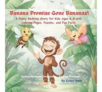 Banana Promise Gone Bananas!: A Funny Bedtime Story for Kids Ages 6-8 with Coloring Pages, Puzzles, and Fun Facts