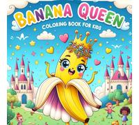 Banana Queen Coloring Book for Kids: Cute Banana Coloring Book for Toddlers Ages 2-10 | Fun & Easy Kawaii Fruit 30 Pages for Little Banana
