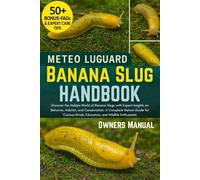 BANANA SLUG HANDBOOK: Discover the Hidden World of Banana Slugs with Expert Insights on Behavior, Habitat, and Conservation: A Complete Nature Guide ... Minds, Educators, and Wildlife Enthusiasts
