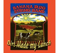 Banana Slug String Band - Dirt Made My Lunch