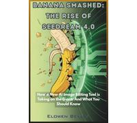 BANANA SMASHED: The Rise of Seedream 4.0: How a New AI Image Editing Tool is Taking on the Giant: And What You Should Know