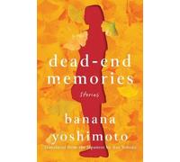 Banana Yoshimoto Dead-End Memories (Hardback)