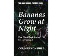 Bananas Grow at Night: Thai Dark Wishes - Twisted tales: 3