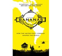 Bananas : How the United Fruit Company Shaped the World
