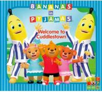 Bananas in Pyjamas - Bananas in Pyjamas - Welcome to Cuddlestown (1 CD)