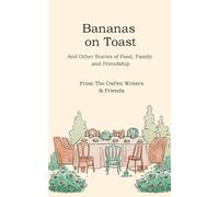 Bananas on Toast: And Other Stories of Food, Family and Friendship
