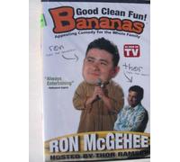 BANANAS RON McGEHEE HOSTED by THOR RAMSAY :Good Clean Fun