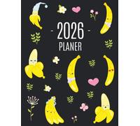 Banane Planer 2026: Wochenplaner mit Raum für Notizen | Januar - Dezember 2026 mit Wochenansicht | Einfacher Überblick über die Terminpläne | Agenda Organizer Terminplaner mit gelben Früchten