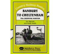 Banbury to Cheltenham Via Chipping Norton (Country Railway Routes)