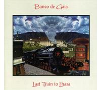 Banco De Gaia - Last Train to Lhasa