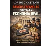 BANCOS ESPAÑOLES CONTRA LA ECONOMIA REAL: Cuando el sistema financiero da la espalda a la sociedad