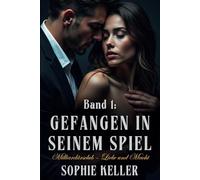Band 1: Gefangen in seinem Spiel: Ein fesselnder Liebesroman voller Leidenschaft, Intrigen und gefährlicher Anziehung. (Club der Milliardäre - Liebe und Macht)