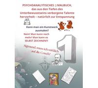 BAND 1.PSYCHOANALYTISCHES :) MALBUCH, das aus den Tiefen des Unterbewusstseins verborgene Talente hervorholt: Ein humorvolles Malbuch mit Kunst, ... Alltag.: Psychologie mit einem Augenzwinkern