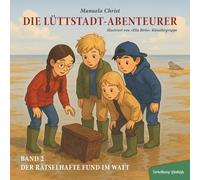 Band 2: Die Lüttstadt-Abenteurer und der rätselhafte Fund im Watt (Die Lüttstadt-Abenteurer - Spannende Kinderkrimis aus Ostfriesland)