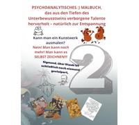BAND 2.PSYCHOANALYTISCHES :) MALBUCH, das aus den Tiefen des Unterbewusstseins verborgene Talente hervorholt: Ein humorvolles Malbuch mit Kunst, ... therapy coloring book with smile for relax)