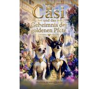 Band 4 Casi und das Geheimnis der goldenen Pfote: Ein Märchen der neuen goldenen Zeit von Sylwia Hermann