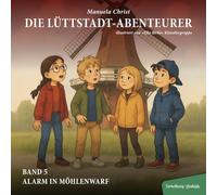 Band 5: Die Lüttstadt-Abenteurer und der Alarm in Möhlenwarf (Die Lüttstadt-Abenteurer - Spannende Kinderkrimis aus Ostfriesland)